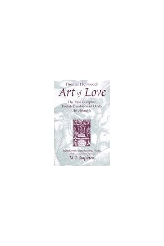 Stock image for Thomas Heywood's Art of Love The First Complete English Translation of Ovid's Ars Amatoria for sale by PBShop.store US