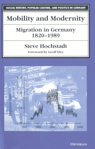 Beispielbild fr Mobility and Modernity: Migration in Germany, 1820-1989 (Social History, Popular Culture & Politics in Germany) (Social History, Popular Culture and Politics in Germany) zum Verkauf von Marches Books