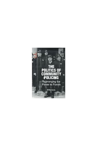 Stock image for The Politics of Community Policing : Rearranging the Power to Punish for sale by Better World Books