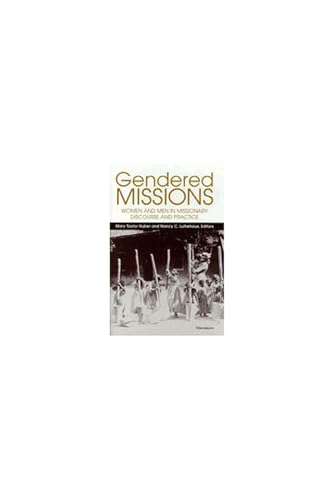 Stock image for Gendered Missions: Women and Men in Missionary Discourse and Practice for sale by HPB-Red