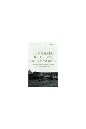 9780472109890: Plundered Kitchens, Empty Wombs: Threatened Reproduction and Identity in the Cameroon Grassfields