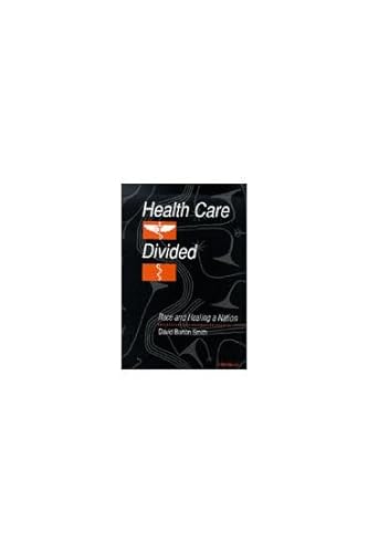 Stock image for Health Care Divided : Race and Healing a Nation for sale by Better World Books