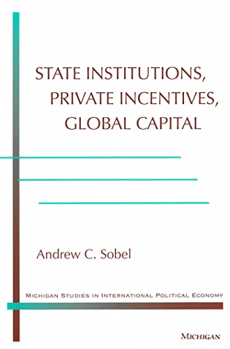 Beispielbild fr State Institutions, Private Incentives, Global Capital zum Verkauf von Better World Books