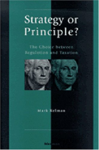 Beispielbild fr Strategy or Principle? : The Choice Between Regulation and Taxation zum Verkauf von Better World Books
