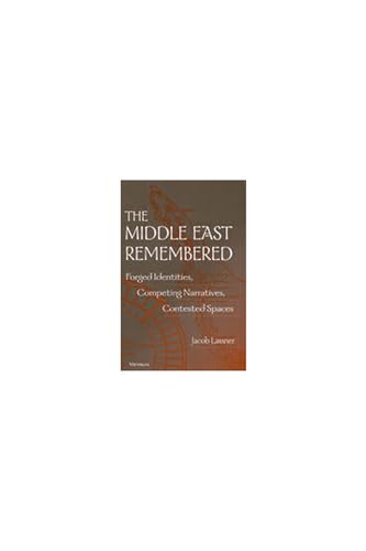 The Middle East Remembered: Forged Identities, Competing Narratives, Contested Spaces (9780472110834) by Lassner, Jacob