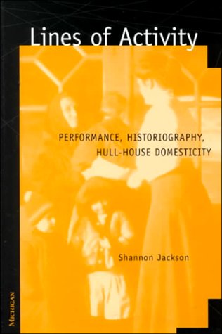 9780472111121: Lines of Activity: Performance, Historiography, Hull-House Domesticity