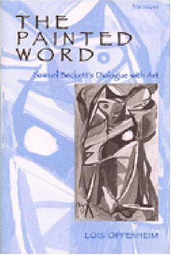 9780472111176: The Painted Word: Samuel Beckett's Dialogue With Art