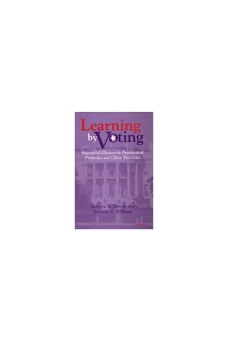 Stock image for Learning by Voting : Sequential Choices in Presidential Primaries and Other Elections for sale by Better World Books