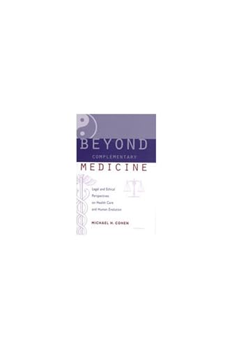 Stock image for Beyond Complementary Medicine: Legal and Ethical Perspectives on Health Care and Human Evolution for sale by Wonder Book