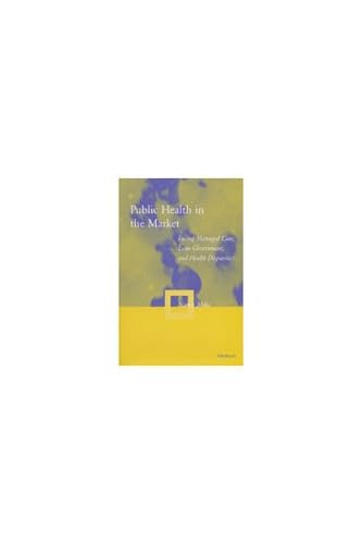 9780472111367: Public Health in the Market: Facing Managed Care, Lean Government and Health Disparities