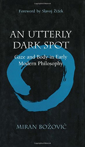 9780472111404: An Utterly Dark Spot: Gaze and Body in Early Modern Philosophy (The Body in Theory: Histories of Cultural Materialism)