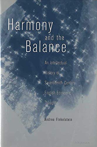 Stock image for Harmony and the Balance: An Intellectual History of Seventeenth-Century English Economic Thought for sale by Powell's Bookstores Chicago, ABAA