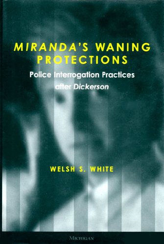 Beispielbild fr Miranda's Waning Protections : Police Interrogation Practices after Dickerson zum Verkauf von Better World Books