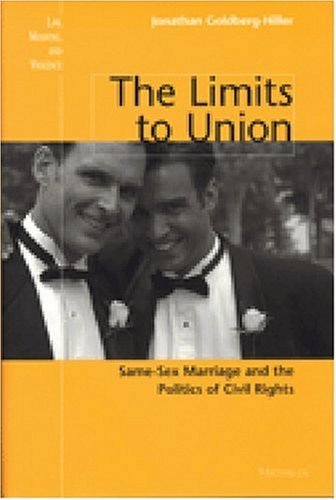 Beispielbild fr The Limits to Union : Same-Sex Marriage and the Politics of Civil Rights zum Verkauf von Better World Books