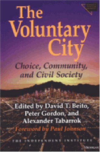 Stock image for The Voluntary City: Choice, Community, and Civil Society (Economics, Cognition, and Society) for sale by SecondSale