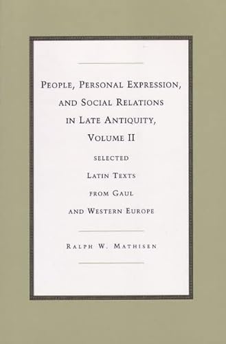 Beispielbild fr People, Personal Expression, and Social Relations in Late Antiquity, Volume II Selected Latin Texts from Gaul and Western Europe zum Verkauf von Michener & Rutledge Booksellers, Inc.