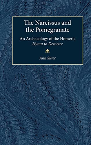 9780472112494: The Narcissus and the Pomegranate: An Archaeology of the Homeric Hymn to Demeter