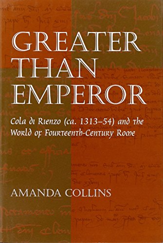 Stock image for Greater Than Emperor: Cola Di Rienzo (Ca. 1313-54) and the World of Fourteenth-Century Rome for sale by Winged Monkey Books