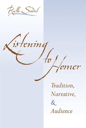 9780472112654: Listening to Homer: Tradition, Narrative, and Audience