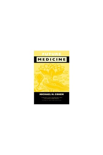Stock image for Future Medicine: Ethical Dilemmas, Regulatory Challenges and Therapeutic Pathways to Health Care and Healing in Human Transformation for sale by THE SAINT BOOKSTORE