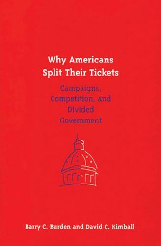 Stock image for Why Americans Split Their Tickets: Campaigns, Competition, and Divided Government for sale by Best and Fastest Books