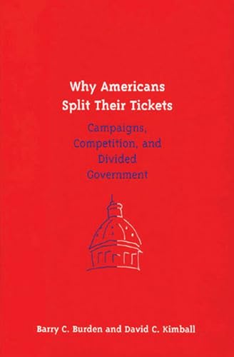 9780472112869: Why Americans Split Their Tickets: Campaigns, Competition, and Divided Government