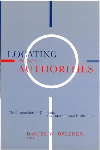 9780472112890: Locating the Proper Authorities: The Interaction of Domestic and International Institutions