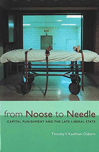 Beispielbild fr From Noose to Needle: Capital Punishment and the Late Liberal State zum Verkauf von Revaluation Books