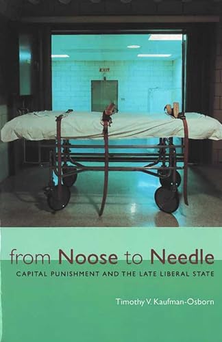 9780472112913: From Noose to Needle: Capital Punishment and the Late Liberal State