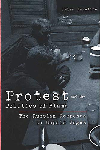 Beispielbild fr Protest and the Politics of Blame: The Russian Response to Unpaid Wages (Interests, Identities, And Institutions In Comparative Politics) zum Verkauf von Bookmans