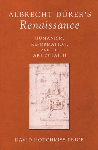 Beispielbild fr Albrecht Durer's Renaissance: Humanism, Reformation, and the Art of Faith (Studies In Medieval And Early Modern Civilization) zum Verkauf von PAPER CAVALIER US