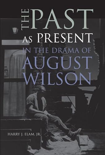 9780472113682: The Past As Present in the Drama of August Wilson