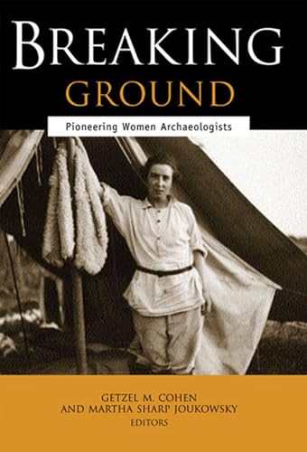 9780472113729: Breaking Ground: Pioneering Women Archaeologists