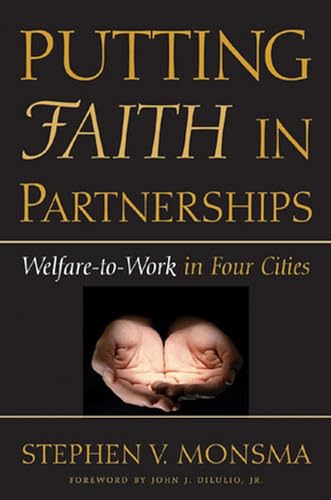 Stock image for Putting Faith in Partnerships: Welfare-to-Work in Four Cities (Contemporary Political And Social Issues) for sale by Half Price Books Inc.