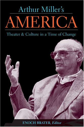 Beispielbild fr Arthur Miller's America: Theater and Culture in a Time of Change (Theater: Theory/Text/Performance) zum Verkauf von WorldofBooks