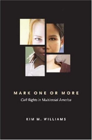 Mark One or More: Civil Rights in Multiracial America (The Politics of Race and Ethnicity)
