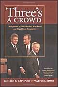 Beispielbild fr Three's a Crowd : The Dynamic of Third Parties, Ross Perrot, and Republican Resurgence zum Verkauf von Better World Books