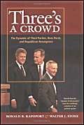 Imagen de archivo de Three's a Crowd: The Dynamic of Third Parties, Ross Perot, and Republican Resurgence a la venta por Wonder Book
