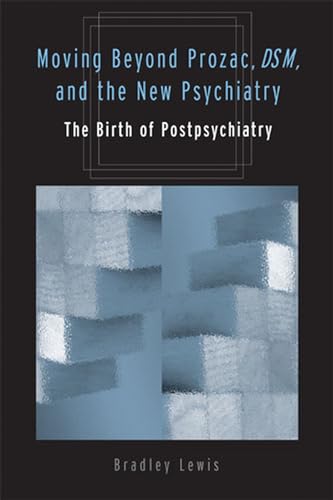 9780472114641: Moving Beyond Prozac, DSM, and the New Psychiatry: The Birth of Postpsychiatry (Corporealities: Discourses of Disability)