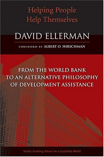 9780472114658: Helping People Help Themselves: From the World Bank to an Alternative Philosophy of Development Assistance (Evolving Values for a Capitalist World S.)