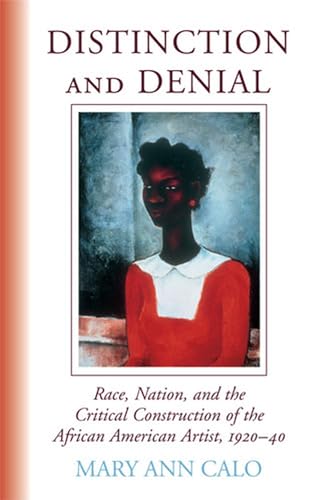 9780472114689: Distinction and Denial: Race, Nation, and the Critical Construction of the African American Artist, 1920-40