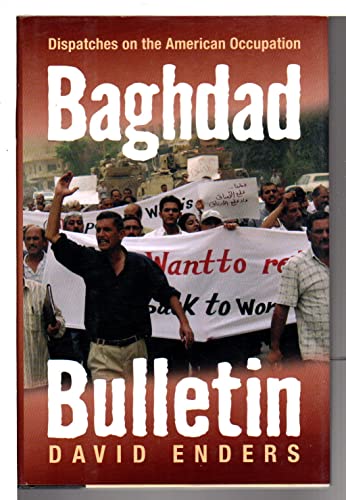 Beispielbild fr Baghdad Bulletin: Dispatches On The American Occupation zum Verkauf von David's Books