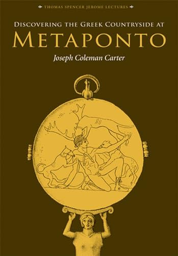 Discovering the Greek Countryside at Metaponto (Thomas Spencer Jerome Lectures) (9780472114771) by Carter, Joseph Coleman