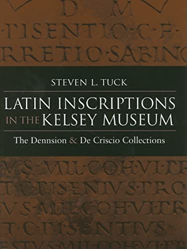 Beispielbild fr Latin Inscriptions in the Kelsey Museum The Dennison and De Criscio Collections Kelsey Museum Studies 9 zum Verkauf von PBShop.store US