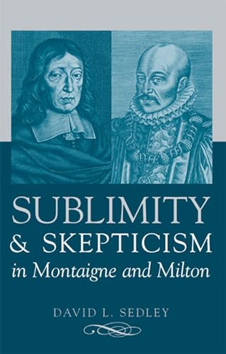 Beispielbild fr Sublimity and Skepticism in Montaigne and Milton zum Verkauf von Powell's Bookstores Chicago, ABAA