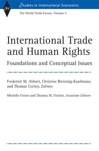 Imagen de archivo de International Trade and Human Rights: Foundations and Conceptual Issues (World Trade Forum, Volume 5) (Studies In International Economics) (v. 5) a la venta por Midtown Scholar Bookstore