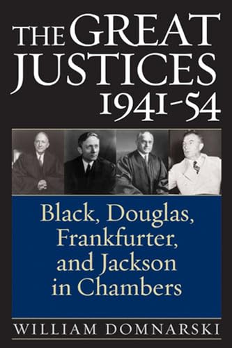 Beispielbild fr The Great Justices, 1941-54: Black, Douglas, Frankfurter, and Jackson in Chambers zum Verkauf von Powell's Bookstores Chicago, ABAA