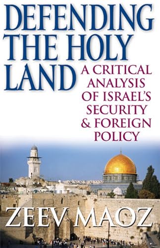 Stock image for Defending the Holy Land: A Critical Analysis of Israel's Security & Foreign Policy for sale by ThriftBooks-Atlanta
