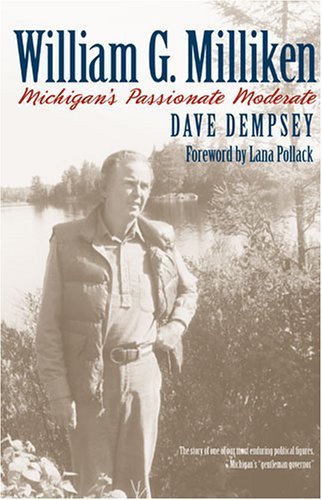 Stock image for William G. Milliken: Michigan's Passionate Moderate for sale by Redux Books