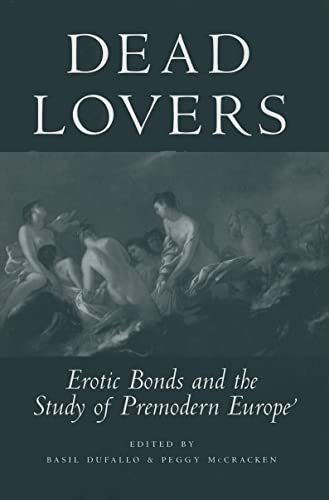 9780472115600: Dead Lovers: Erotic Bonds and the Study of Premodern Europe